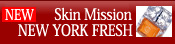 [NEW] Skin Mission NEW YORK FRESH