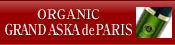  ORGANIC GRAND ASKA de PARIS